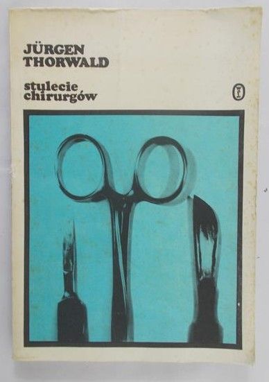 Thorwald Jurgen  - Stulecie chirurgów