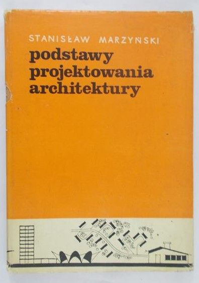 Marzyński Stanisław - Podstawy projektowania architektury