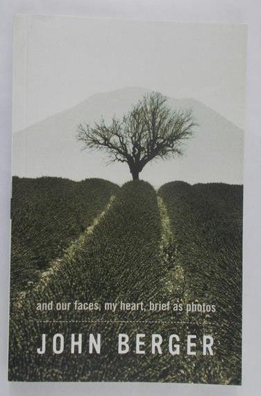 Berger John - And our faces, my heart, brief as photos