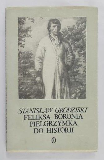 Grodziski Stanisław - Feliksa Boronia pielgrzymka do historii