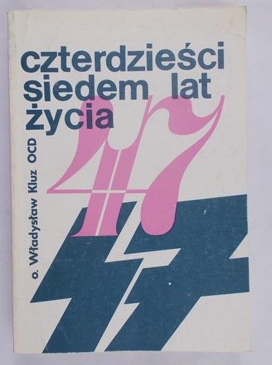 Kluz Władysław - Czterdzieści siedem lat życia