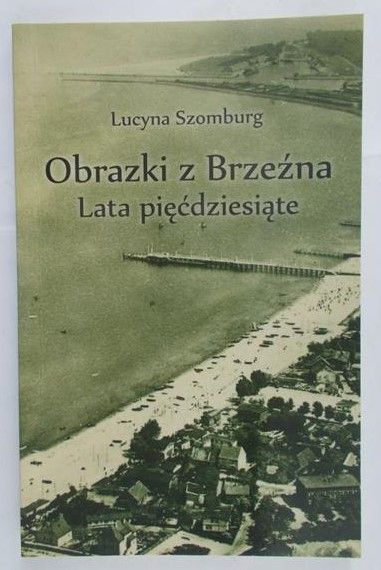 Szomburg Lucyna - Obrazki z Brzeźna. Lata pięćdziesiąte
