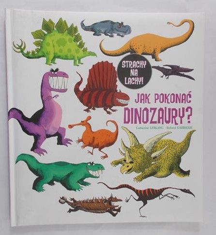 Leblanc Catherine  - Jak pokonać dinozaury?