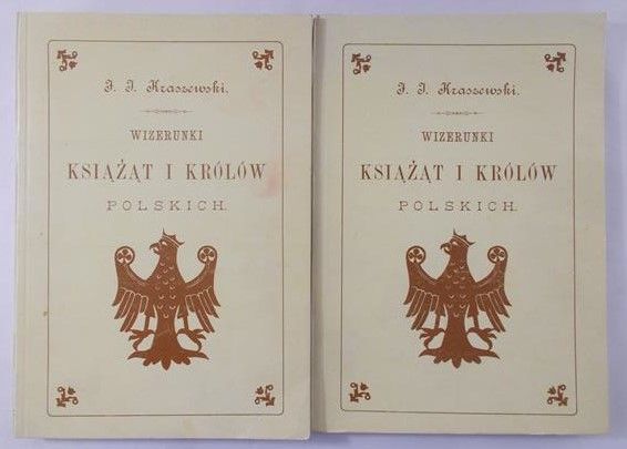 Kraszewski Józef Ignacy - Wizerunki Książąt i Królów Polskich Tom I-II, reprint ok. 1888 r.