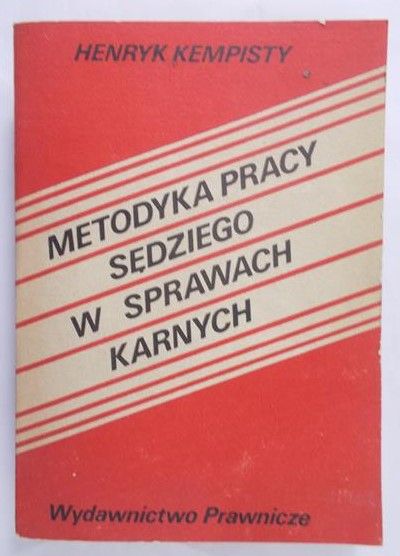 Kempisty Henryk - Metodyka pracy sędziego w sprawach karnych