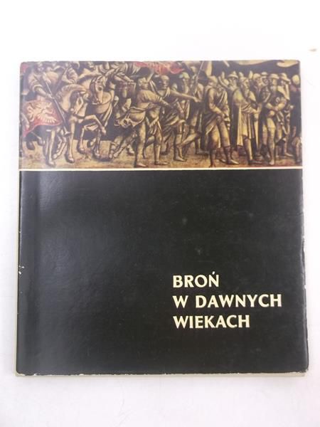 Grabowska Irena - Broń w dawnych wiekach