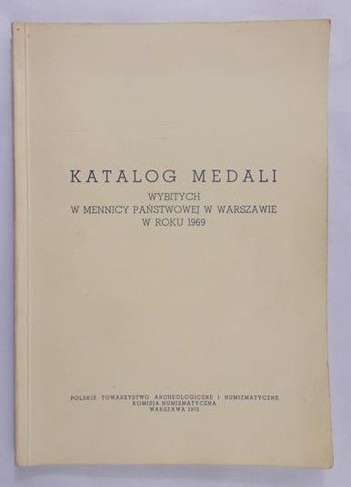 Kopydłowska Aleksandra -  Katalog medali wybitych w Mennicy Państwowej w Warszawie w roku 1969