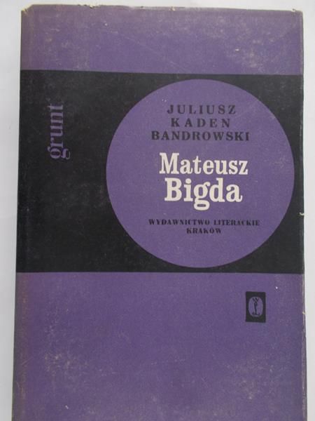 Kaden-Bandrowski Juliusz - Mateusz Bigda. Grunt