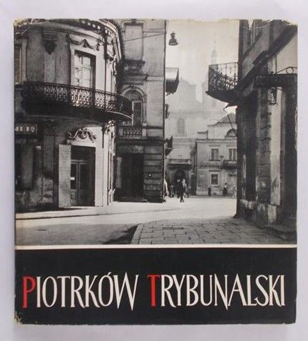Marat Stanisław (opr.) - Piotrków Trybunalski 1217-1967