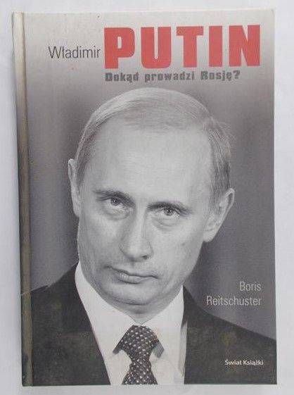 Reitschuster Boris - Władimir Putin. Dokąd prowadzi Rosję?