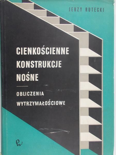 Rutecki Jerzy - Cienkościenne konstrukcje nośne
