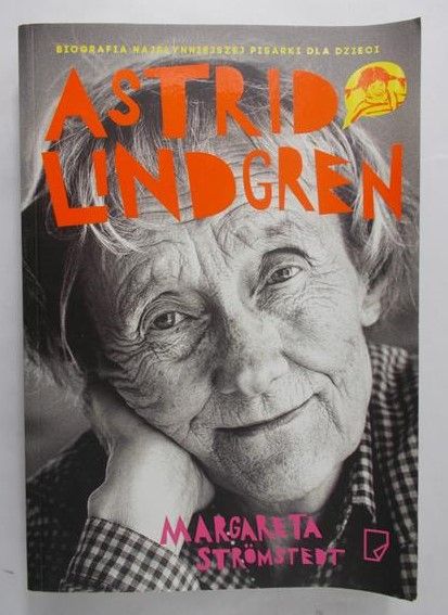 Stromstedt Margareta - Astrid Lindgren Opowieść o życiu i twórczości