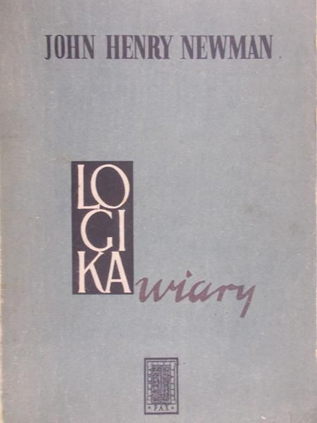 Newman John Henry - Logika wiary