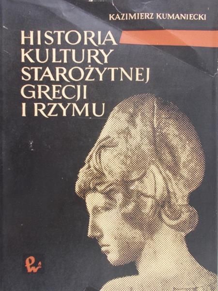 Kumaniecki Kazimierz  - Historia kultury starożytnej Grecji i Rzymu