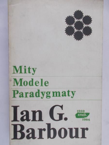 Barbour Ian G. - Mity, modele, paradygmaty