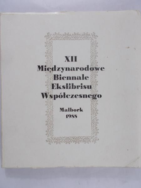XII Międzynarodowe Biennale Ekslibrisu Współczesnego Malbork 1988