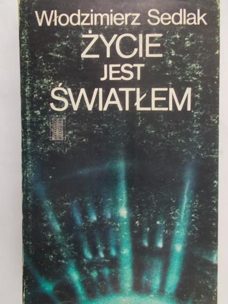 Sedlak Włodzimierz - Życie jest światłem