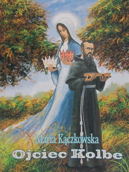 Kączkowska Maria - Ojciec Kolbe