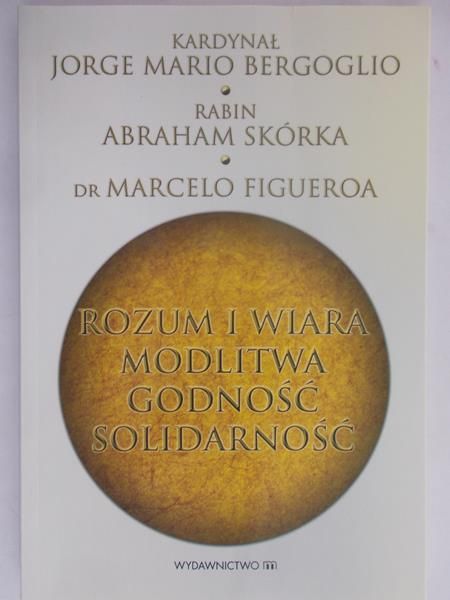 Figueroa Marcelo - Rozum i wiara modlitwa godność solidarność