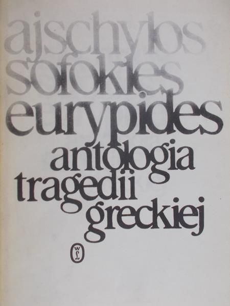 Stabryła Stanisław (opr.) - Ajschylos, Sofokles, Eurypides. Antologia tragedii greckiej