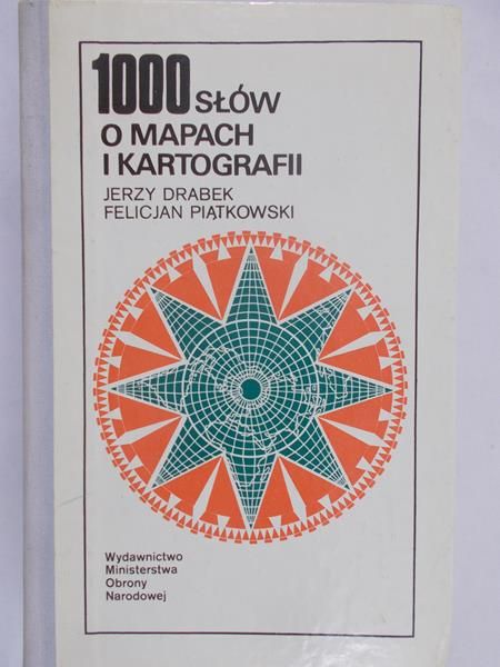 Drabek Jerzy  - 1000 słów o mapach i kartografii