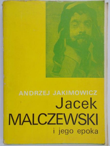Jakimowicz Andrzej - Jacek Malczewski i jego epoka