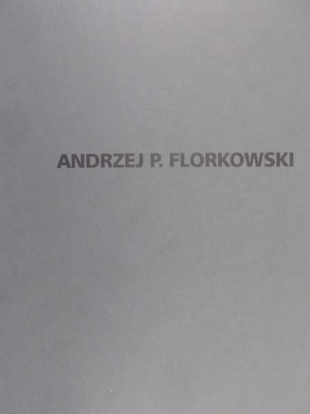 Florkowski Andrzej P. - Dokument. Synteza intuicji, widzenia i światła 1969-2000