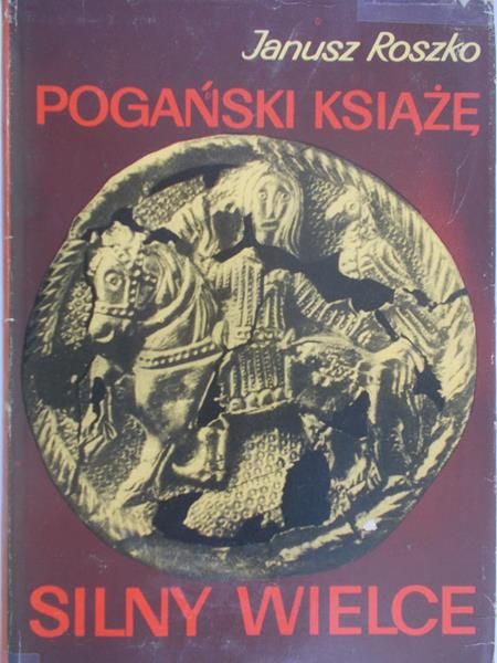 Roszko Janusz - Pogański książe silny wielce