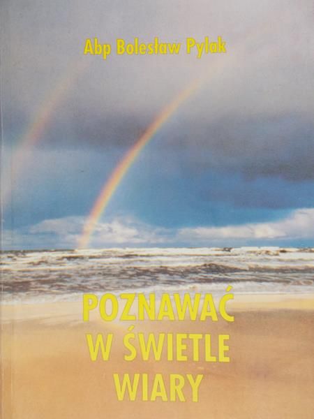 Pylak Bolesław - Poznawać w świetle wiary