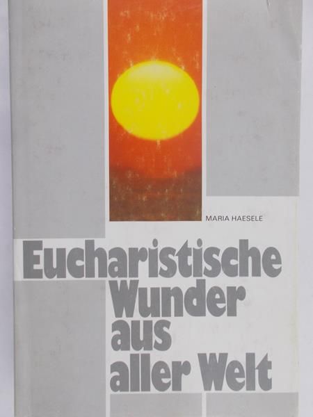 Haesele Maria - Eucharistische Wunder aus aller Welt