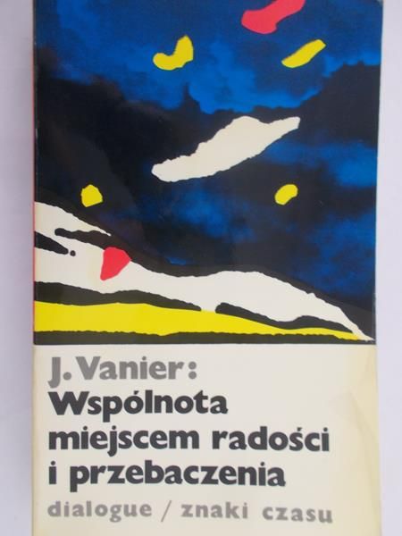 Vanier J. - Wspólnota miejscem radości i przebaczenia