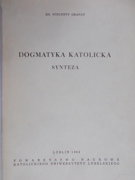 Granat Wincenty - Dogmatyka katolicka. Synteza