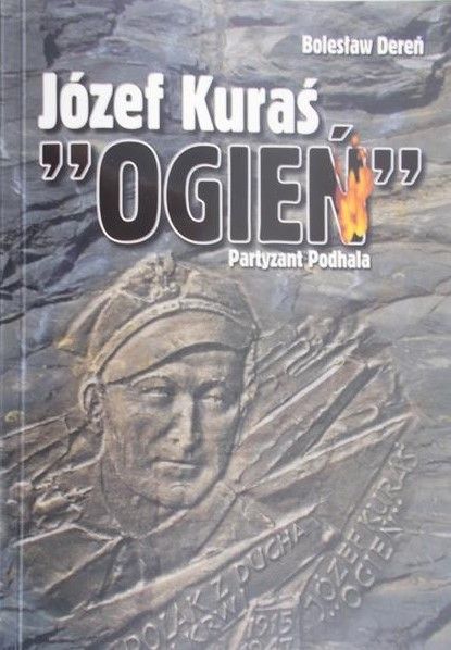 Dereń Bolesław - Józef Kuraś "Ogień". Partyzant Podhala