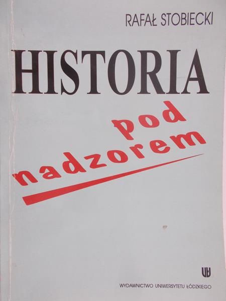 Stobiecki Rafał - Historia pod nadzorem