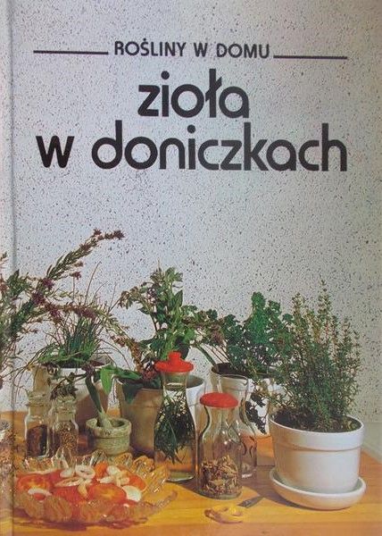 Zasieczna Bożena (red.) - Zioła w doniczkach