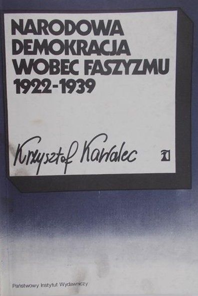 Kawalec Krzysztof - Narodowa demokracja wobec faszyzmu 1922- 1939