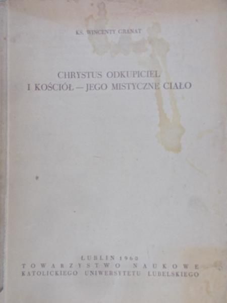 Granat Wincenty - Chrystus Odkupiciel i Kościół - Jego mistyczne ciało, tom IV