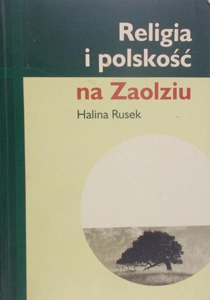 Rusek Halina - Religia i polskość na Zaolziu