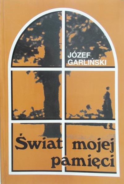 Garliński Józef - Świat mojej pamięci
