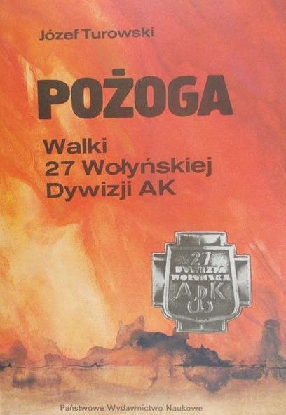Turkowski Józef - Pożoga. Walki 27 Wołyńskiej Dywizji AK