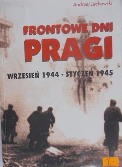 Lechowski Andrzej - Frontowe dni Pragi
