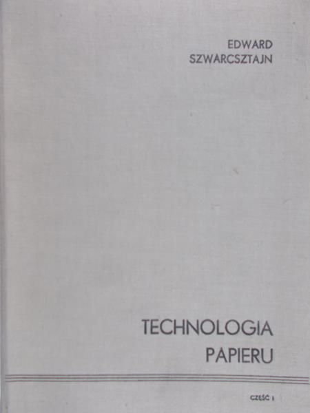 Szwarcsztajn Edward - Technologia papieru, Część I