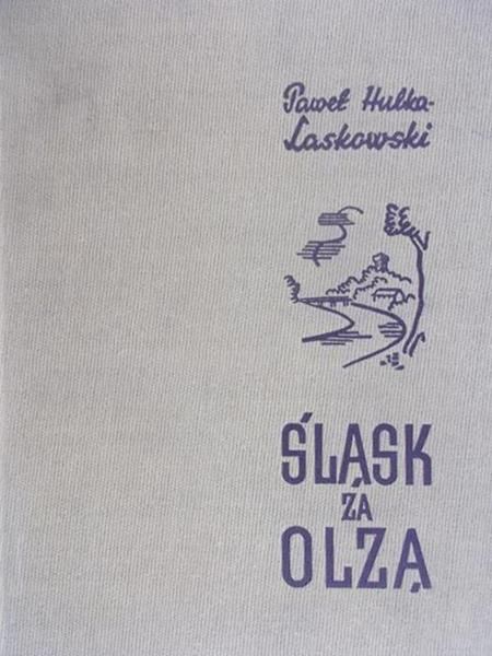 Hulka-Laskowski Paweł - Śląsk za Olzą, 1938 r.