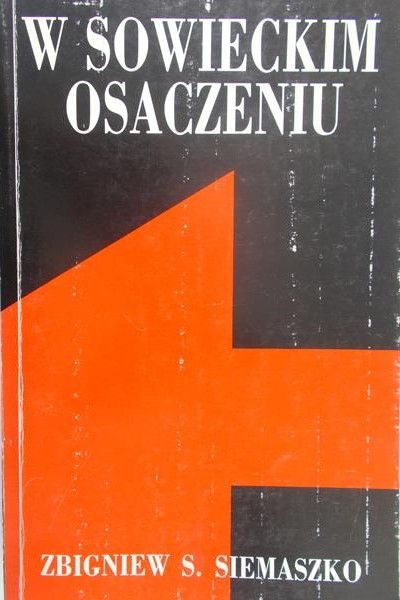 Siemaszko Zbigniew S. - W sowieckim osaczeniu