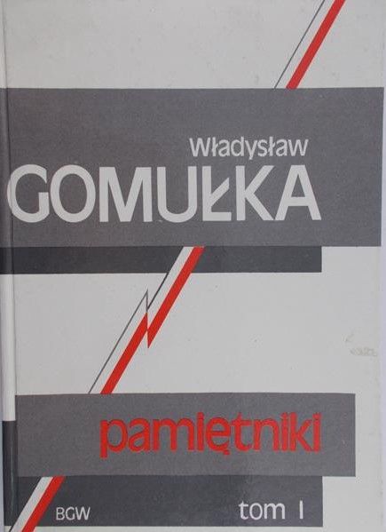 Gomułka Władysław - Pamiętniki, Tom I