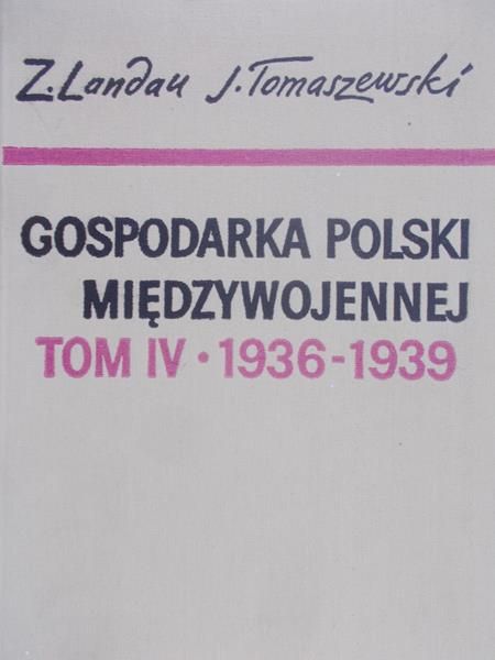 Landau Zbigniew - Gospodarka Polski międzywojennej, tom IV 1936-1939