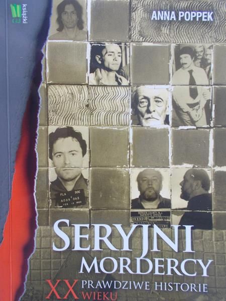 Poppek Anna - Seryjni mordercy XX wieku