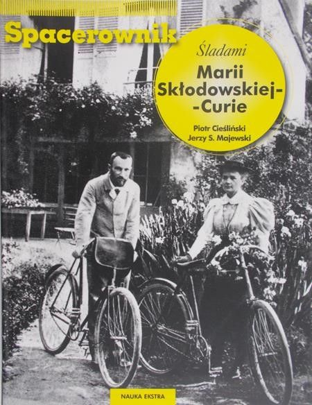Cieśliński Piotr - Spacerownik Śladami Marii Skłodowskiej-Curie
