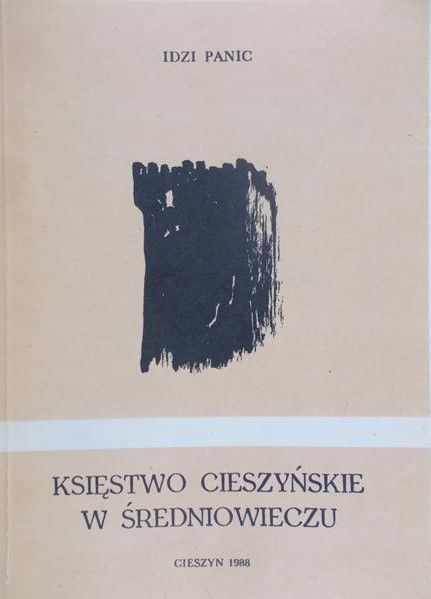 Panic Idzi - Księstwo cieszyńskie w średniowieczu