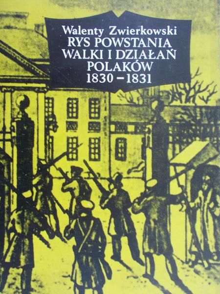 Zwierkowski Walenty - Rys powstania walki i działań Polaków 1830-1831